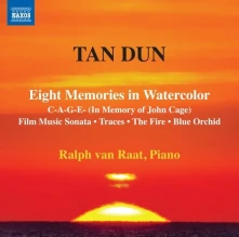 CD RAAT, RALPH VAN - TAN DUN: EIGHT MEMORIES IN WATERCOLOR - C-A-G-E- (IN MEMORY OF JOHN CAGE)