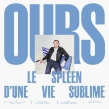 Ours, CD LE SPLEEN D'UNE VIE SUBLIME