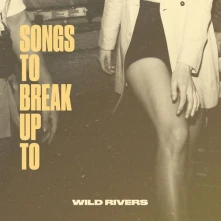 Wild Rivers, Vinyl SONGS TO BREAK UP TO