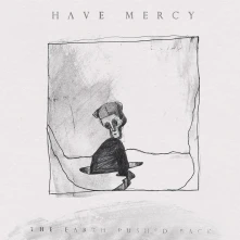 Have Mercy, Vinyl Earth Pushed Back