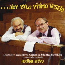Jaroslav Uhlíř a Zdeněk Svěrák, CD ...Aby Bylo Přímo Veselo