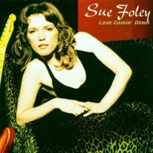 CD FOLEY, SUE - LOVE COMIN' DOWN