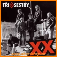 Tři Sestry, CD NA EXX