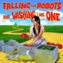 Vinyl FALLING FOR ROBOTS AND WISHING I WAS ONE