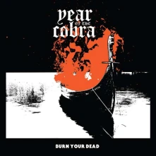 CD YEAR OF THE COBRA - BURN YOUR DEAD