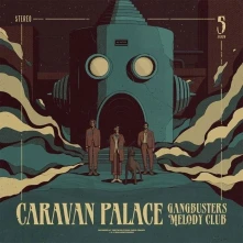 Caravan Palace, Vinyl GANGBUSTERS MELODY CLUB