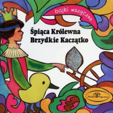 Różni Wykonawcy, CD SPIACA KROLEWNA / BRZYDKIE KACZATKO - BAJKA MUZYCZNA