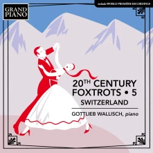 CD WALLISCH, GOTTLIEB - 20TH CENTURY FOXTROTS 5: SWITZERLAND
