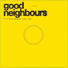 Good Neighbours, Vinyl LIVE AT VILLAGE UNDERGROUND