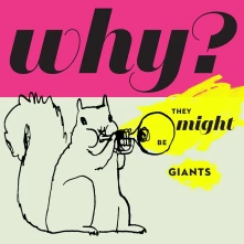 They Might Be Giants, CD WHY?