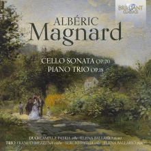 CD PATRIA, CAMILLA & ELEN... - ALBERIC MAGNARD: CELLO SONATA OP.20, PIANO TRIO OP.18