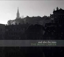 CD AND ALSO THE TREES - BONE CARVER