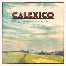 Calexico, CD THE THREAD THAT KEEPS US