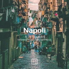 CD NAPOLI: AT THE CROSSROADS BETWEEN POPULAR & ART MUSIC