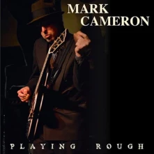 Mark Cameron, CD PLAYING ROUGH