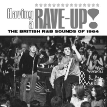 CD HAVING A RAVE UP! THE BRITISH R&B SOUNDS OF 1964