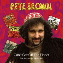 Pete Brown, CD CAN'T GET OFF THE PLANET - THE RECORDINGS 1968-1973