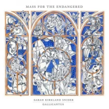 CD GALLICANTUS & GABRIEL CROUCH - SARAH KIRKLAND SNIDER: MASS FOR THE ENDANGERED