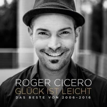 Roger Cicero, CD Glück Ist Leicht - Das Beste von 2006 - 2016