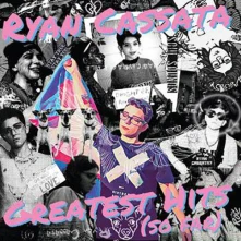 Ryan Cassata, Vinyl GREATEST HITS (SO FAR)