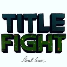 Title Fight, Vinyl FLORAL GREEN