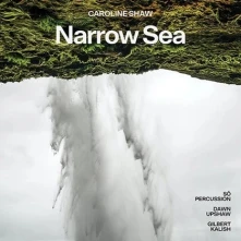 CD UPSHAW/KALISH/SO PERCUSSION - CAROLINE SHAW: NARROW SEA