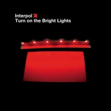 Interpol, CD TURN ON THE BRIGHT LIGHT