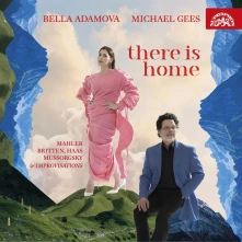 CD ADAMOVA, BELLA / MICHAEL - BRITTEN, HAAS, MAHLER & MUSSORGSKY: THERE IS HOME