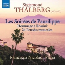 CD NICOLOSI, FRANCESCO - SIGISMOND THALBERG: LES SOIREES DE PAUSILIPPE - HOMMAGE A ROSSINI: 24 PENSEES MUSICALES