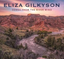 CD GILKYSON, ELIZA - SONGS FROM THE RIVER WIND