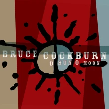 CD COCKBURN, BRUCE - O SUN O MOON