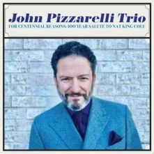 John Pizzarelli Trio, CD For Centennial Reasons: 100 Year Salute To Nat King Cole