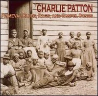 Charley Patton, CD PRIMEVAL BLUES, RAGS & GOSPEL SONGS
