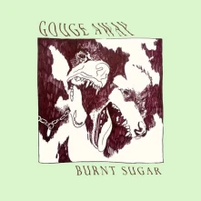 Gouge Away, CD BURNT SUGAR