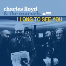 Charles Lloyd, CD & The Marvels - I Long To See You