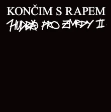 CD Končim S Rapem: Hudba Pro Zmrdy II