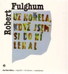 Robert Fulghum, CD Už horela, keď som si do nej lehal