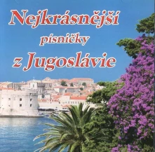 CD Nejkrásnější písničky z Jugoslavie
