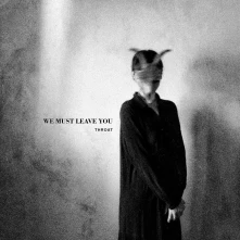 CD WE MUST LEAVE YOU
