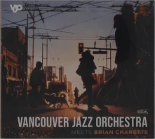 Vancouver Jazz Orchestra, CD MEETS BRIAN CHARETTE