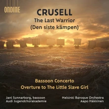 CD HAKKINEN, AAPO - CRUSELL: THE LAST WARRIOR - BASSOON CONCERTO- OVERTURE TO THE LITTLE SLAVE GIRL