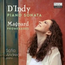 Sofia Andreoli, CD D'INDY: PIANO SONATA & MAGNARD: PROMENADES