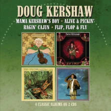 Doug Kershaw, CD MAMA KERSHAW S BOY / ALIVE & PICKIN / RAGIN CAJUN / FLIP, FLOP & FLY