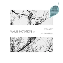 Satoshi Ashikawa, Vinyl STILL WAY (WAVE NOTATION 2)