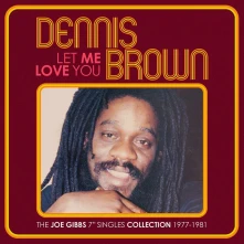 Dennis Brown, CD LET ME LOVE YOU - THE JOE GIBBS 7" SINGLES COLLECTION 1977-1981