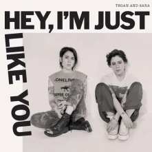 Tegan and Sara, CD HEY, I'M JUST LIKE YOU