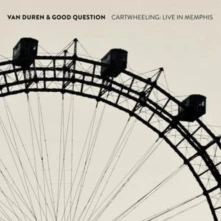 Van Duren & Good Question, CD CARTWHEELING: LIVE IN MEMPHIS