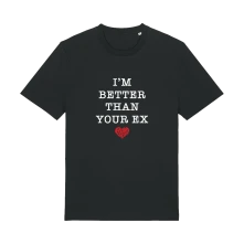 Tričko I'm Better Than Your Ex