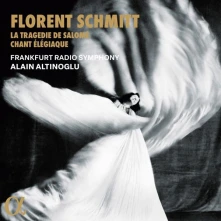 CD FLORENT SCHMITT: LA TRAGEDIE DE SALOME & CHANT ELEGIAQUE