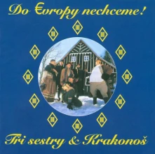 Tři Sestry, CD DO EVROPY NECHCEM